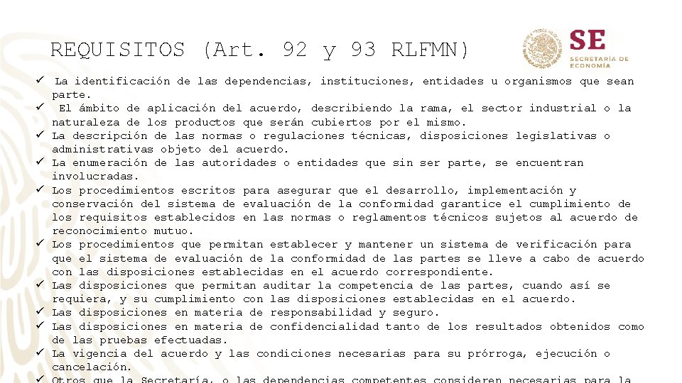 REQUISITOS (Art. 92 y 93 RLFMN) ü La identificación de las dependencias, instituciones, entidades