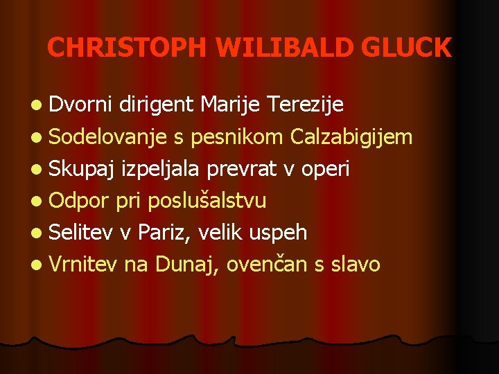 CHRISTOPH WILIBALD GLUCK l Dvorni dirigent Marije Terezije l Sodelovanje s pesnikom Calzabigijem l