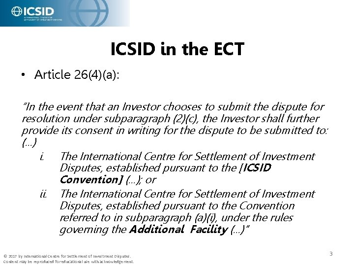 ICSID in the ECT • Article 26(4)(a): “In the event that an Investor chooses
