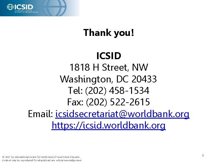 Thank you! ICSID 1818 H Street, NW Washington, DC 20433 Tel: (202) 458 -1534
