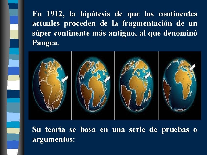 En 1912, la hipótesis de que los continentes actuales proceden de la fragmentación de