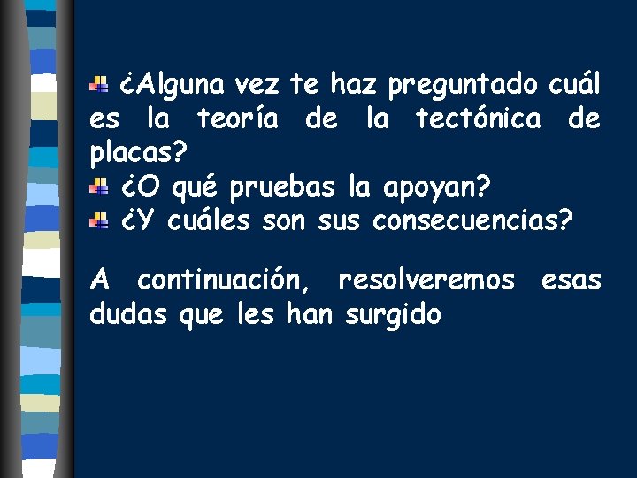 ¿Alguna vez te haz preguntado cuál es la teoría de la tectónica de placas?