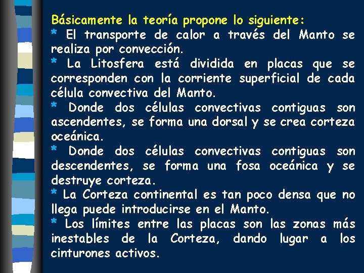 Básicamente la teoría propone lo siguiente: * El transporte de calor a través del