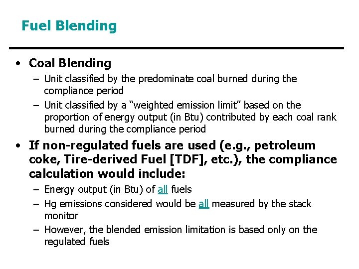 Fuel Blending • Coal Blending – Unit classified by the predominate coal burned during Fuel Blending • Coal Blending – Unit classified by the predominate coal burned during
