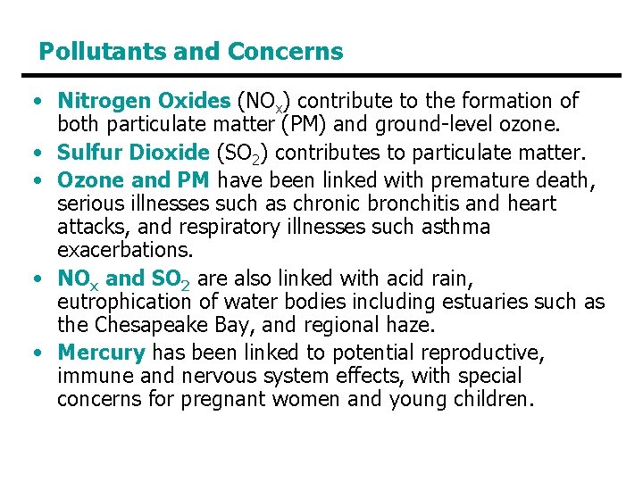 Pollutants and Concerns • Nitrogen Oxides (NOx) contribute to the formation of both particulate Pollutants and Concerns • Nitrogen Oxides (NOx) contribute to the formation of both particulate