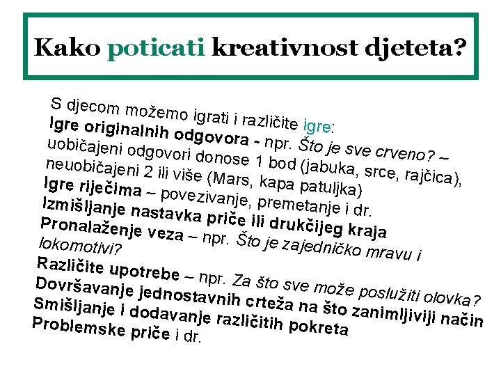 Kako poticati kreativnost djeteta? S djecom mo žemo igrati i r azličite igre: Igre