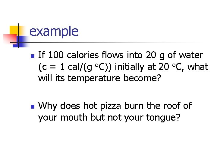 example n n If 100 calories flows into 20 g of water (c =
