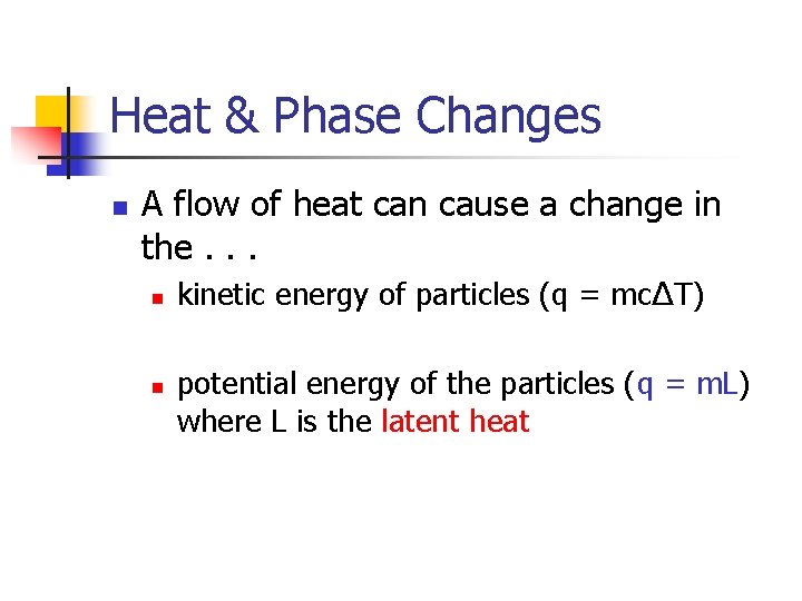 Heat & Phase Changes n A flow of heat can cause a change in