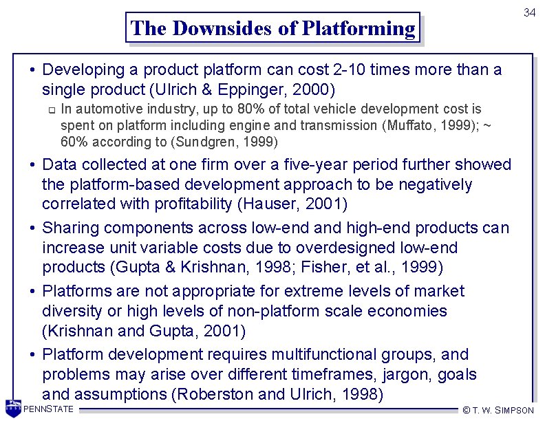 34 The Downsides of Platforming • Developing a product platform can cost 2 -10