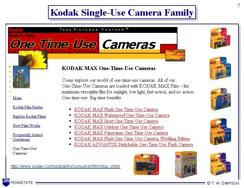 Kodak Single-Use Camera Family 7 http: //www. kodak. com/global/en/consumer/film/otuc. shtml PENNSTATE © T. W.