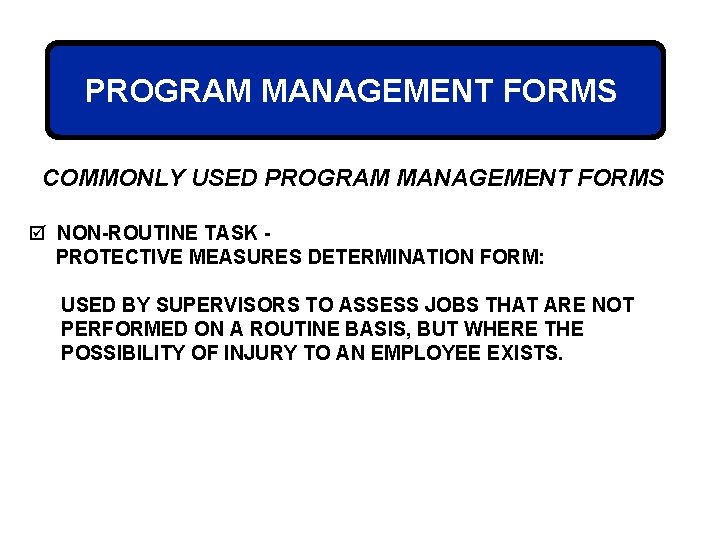 PROGRAM MANAGEMENT FORMS COMMONLY USED PROGRAM MANAGEMENT FORMS þ NON-ROUTINE TASK PROTECTIVE MEASURES DETERMINATION