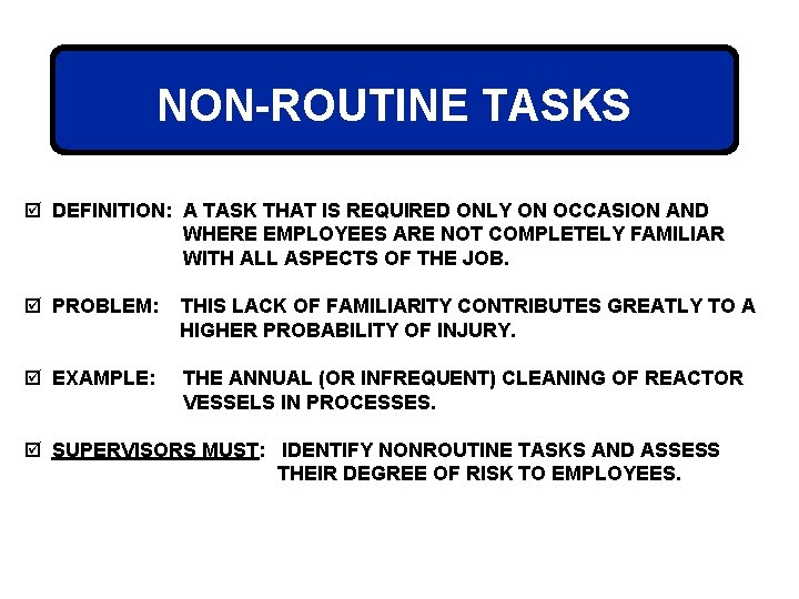 NON-ROUTINE TASKS þ DEFINITION: A TASK THAT IS REQUIRED ONLY ON OCCASION AND WHERE