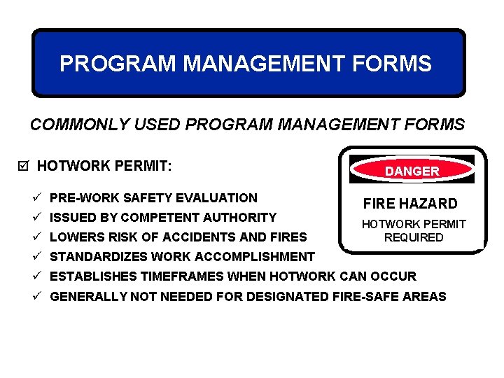 PROGRAM MANAGEMENT FORMS COMMONLY USED PROGRAM MANAGEMENT FORMS þ HOTWORK PERMIT: ü PRE-WORK SAFETY