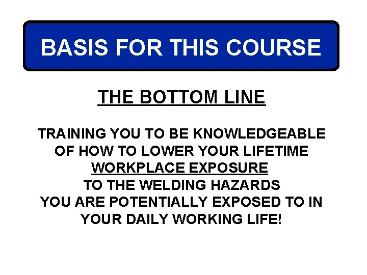 BASIS FOR THIS COURSE THE BOTTOM LINE TRAINING YOU TO BE KNOWLEDGEABLE OF HOW