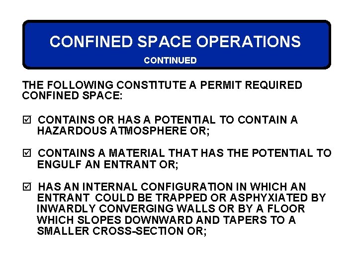 CONFINED SPACE OPERATIONS CONTINUED THE FOLLOWING CONSTITUTE A PERMIT REQUIRED CONFINED SPACE: þ CONTAINS