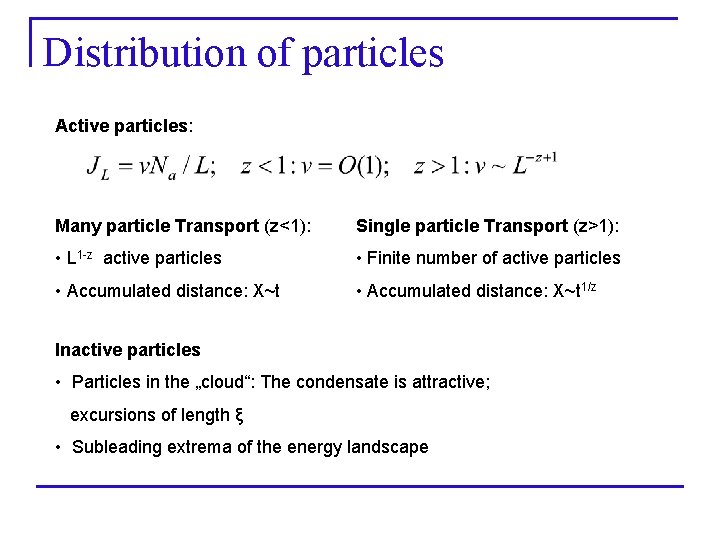 Distribution of particles Active particles: Many particle Transport (z<1): Single particle Transport (z>1): •