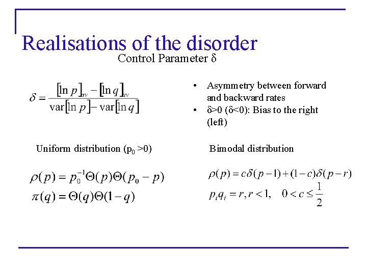 Realisations of the disorder Control Parameter δ • Asymmetry between forward and backward rates