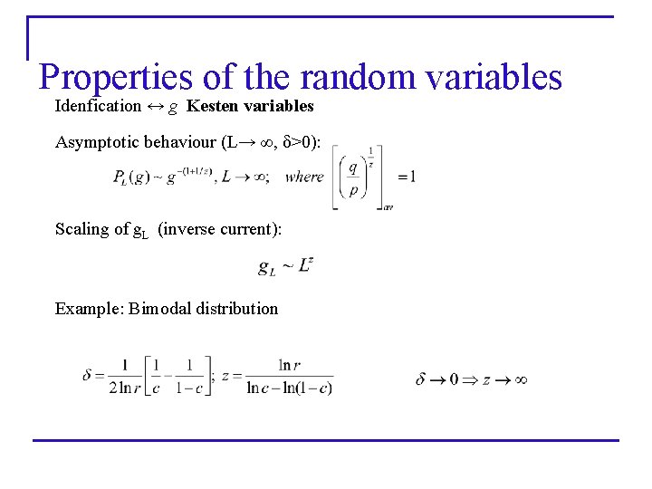 Properties of the random variables Idenfication ↔ g Kesten variables Asymptotic behaviour (L→ ∞,