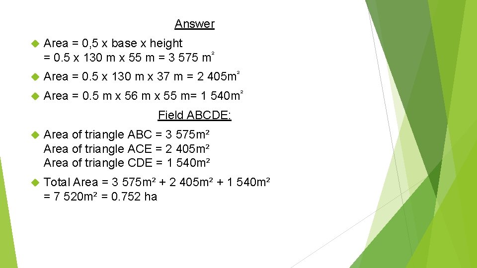 Answer Area = 0, 5 x base x height = 0. 5 x 130 Answer Area = 0, 5 x base x height = 0. 5 x 130