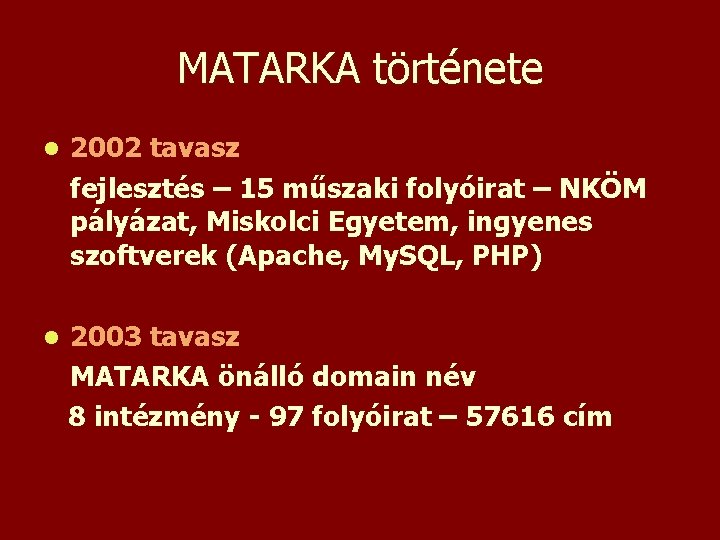MATARKA története l 2002 tavasz fejlesztés – 15 műszaki folyóirat – NKÖM pályázat, Miskolci