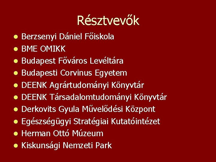 Résztvevők l l l l l Berzsenyi Dániel Főiskola BME OMIKK Budapest Főváros Levéltára