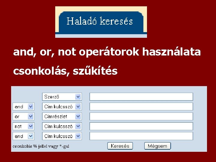 and, or, not operátorok használata csonkolás, szűkítés 