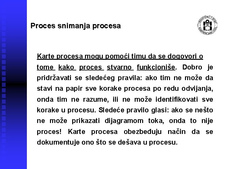 Proces snimanja procesa Karte procesa mogu pomoći timu da se dogovori o tome kako