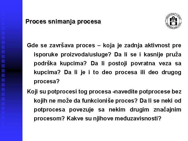 Proces snimanja procesa Gde se završava proces – koja je zadnja aktivnost pre isporuke