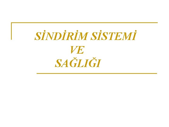 SİNDİRİM SİSTEMİ VE SAĞLIĞI 