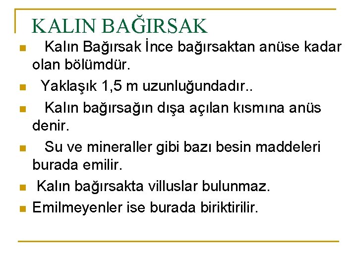 KALIN BAĞIRSAK n n n Kalın Bağırsak İnce bağırsaktan anüse kadar olan bölümdür. Yaklaşık