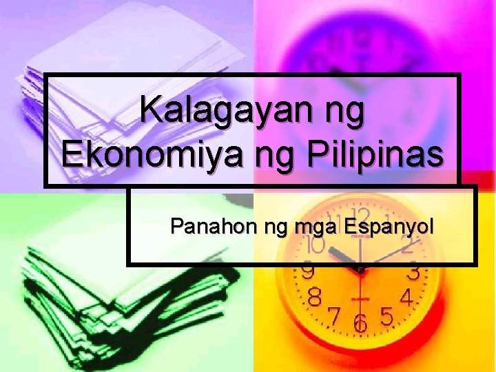 Kalagayan ng Ekonomiya ng Pilipinas Panahon ng mga Espanyol 