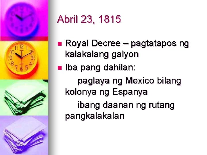 Abril 23, 1815 Royal Decree – pagtatapos ng kalang galyon n Iba pang dahilan: