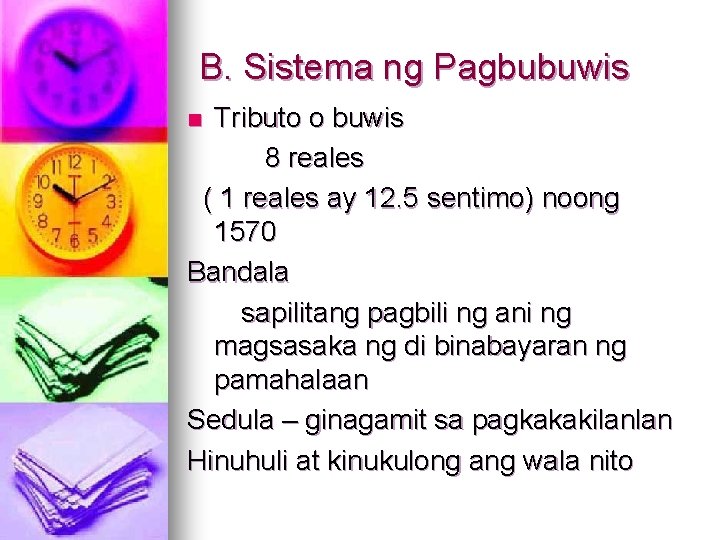 B. Sistema ng Pagbubuwis Tributo o buwis 8 reales ( 1 reales ay 12.