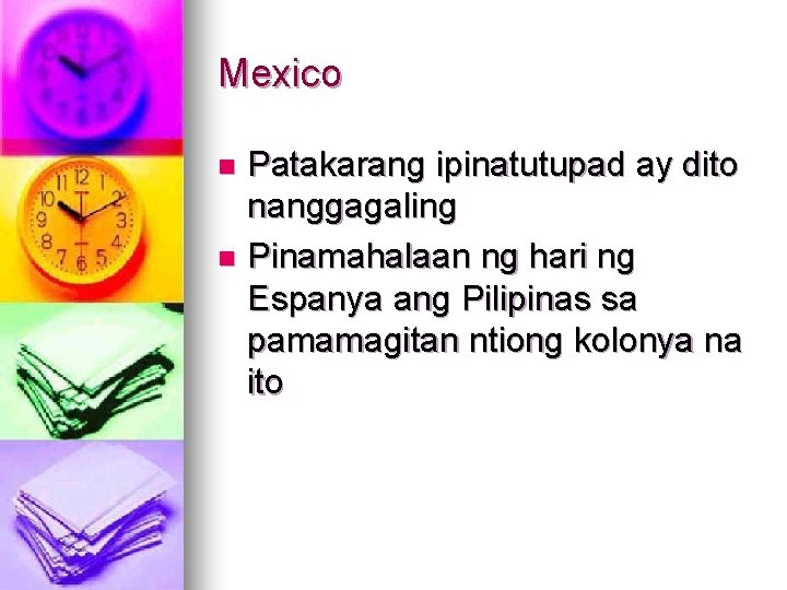 Mexico Patakarang ipinatutupad ay dito nanggagaling n Pinamahalaan ng hari ng Espanya ang Pilipinas