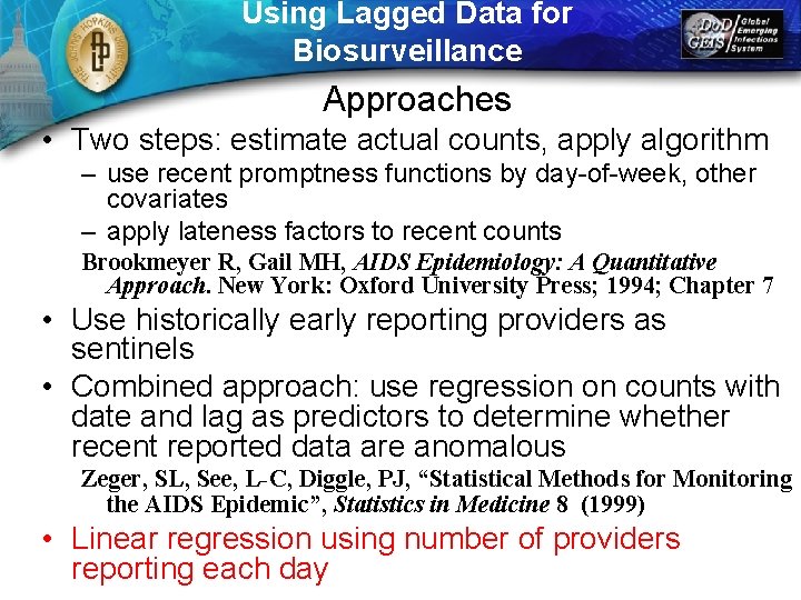 Using Lagged Data for Biosurveillance Approaches • Two steps: estimate actual counts, apply algorithm