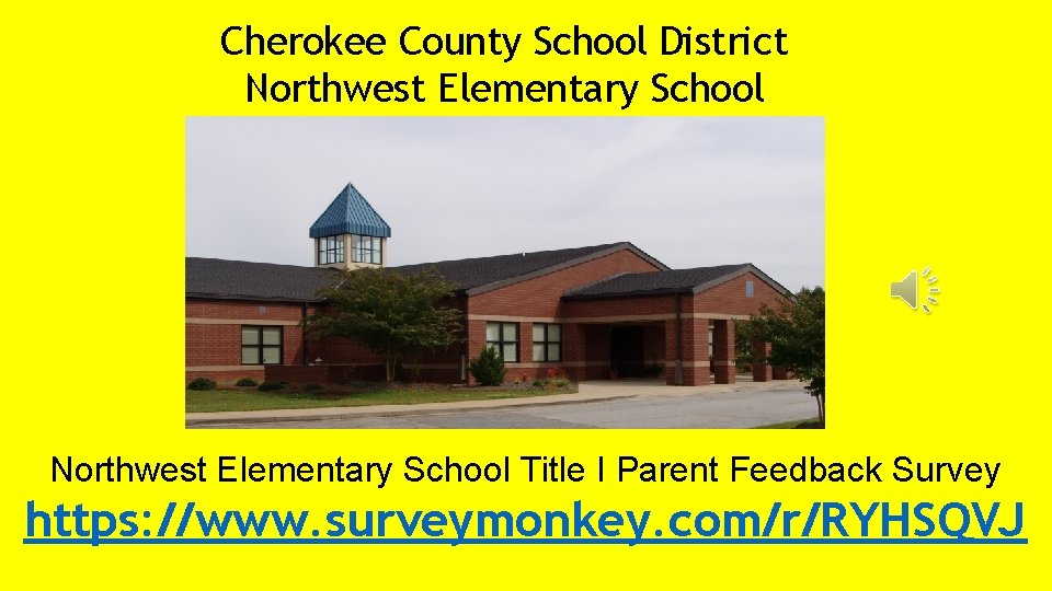 Cherokee County School District Northwest Elementary School Title I Parent Feedback Survey https: //www.