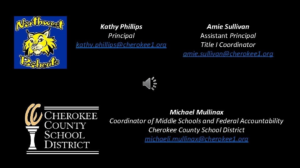 Kathy Phillips Principal kathy. phillips@cherokee 1. org Amie Sullivan Assistant Principal Title I Coordinator