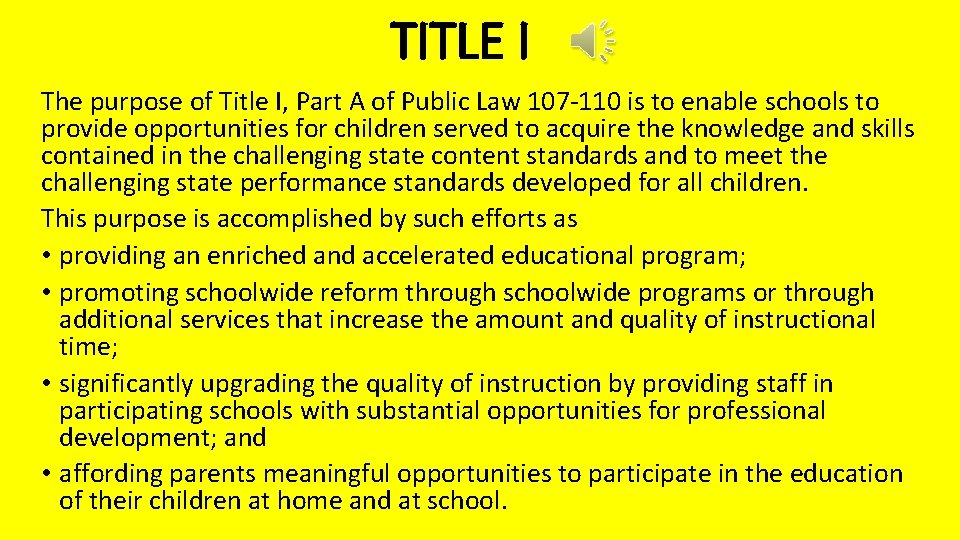 TITLE I The purpose of Title I, Part A of Public Law 107 -110