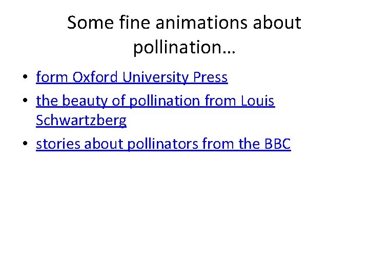 Some fine animations about pollination… • form Oxford University Press • the beauty of