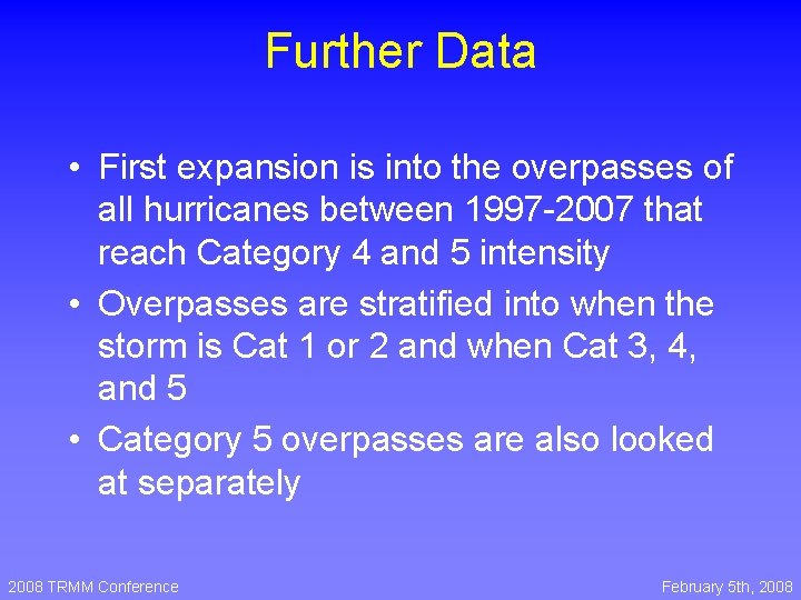 Further Data • First expansion is into the overpasses of all hurricanes between 1997 Further Data • First expansion is into the overpasses of all hurricanes between 1997