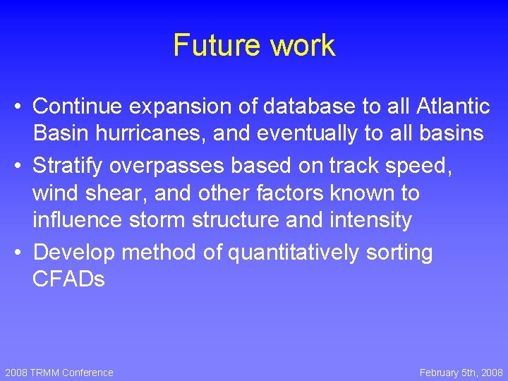Future work • Continue expansion of database to all Atlantic Basin hurricanes, and eventually Future work • Continue expansion of database to all Atlantic Basin hurricanes, and eventually