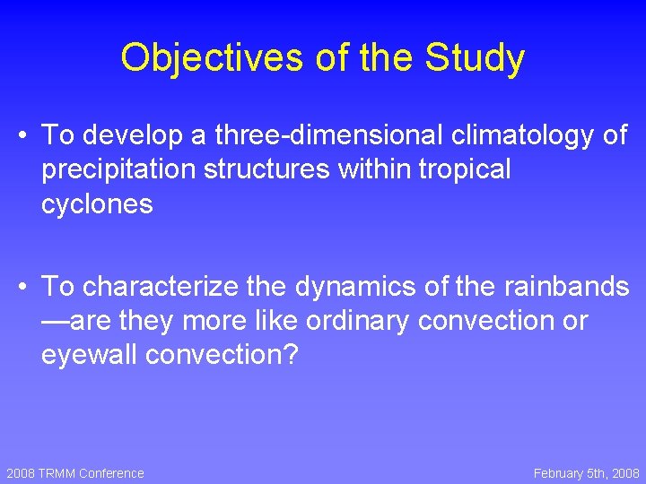 Objectives of the Study • To develop a three-dimensional climatology of precipitation structures within Objectives of the Study • To develop a three-dimensional climatology of precipitation structures within