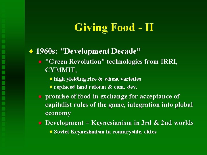 Giving Food - II ¨ 1960 s: "Development Decade" · "Green Revolution" technologies from
