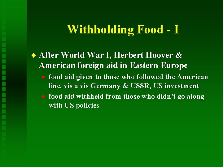Withholding Food - I ¨ After World War I, Herbert Hoover & American foreign