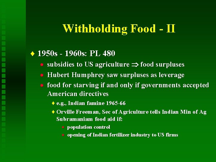 Withholding Food - II ¨ 1950 s - 1960 s: PL 480 · ·