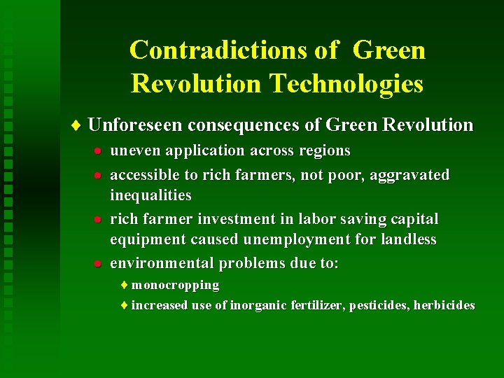 Contradictions of Green Revolution Technologies ¨ Unforeseen consequences of Green Revolution · uneven application