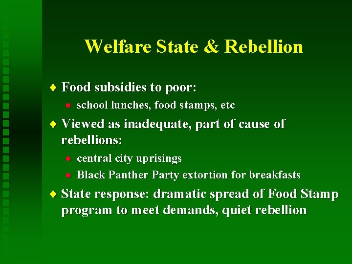Welfare State & Rebellion ¨ Food subsidies to poor: · school lunches, food stamps,