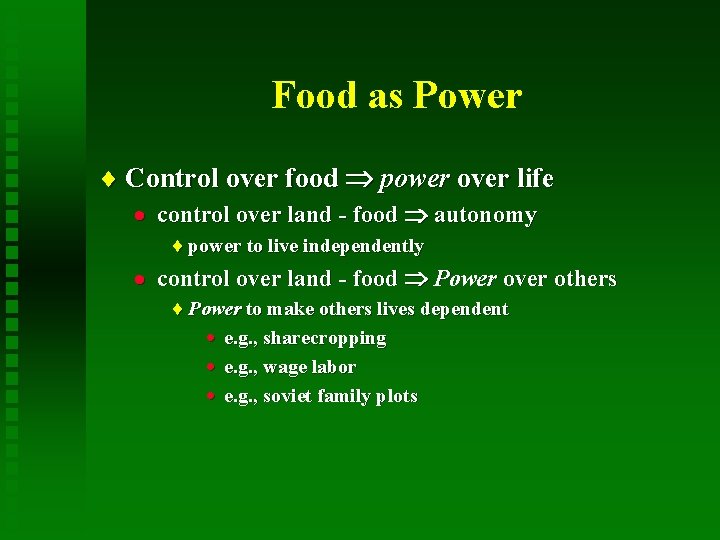 Food as Power ¨ Control over food power over life · control over land