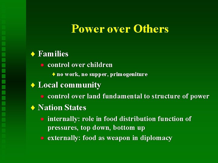 Power over Others ¨ Families · control over children ¨ no work, no supper,
