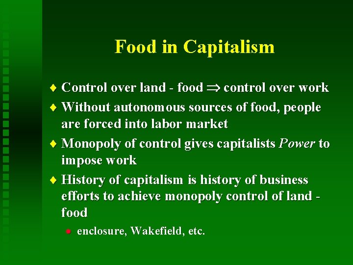 Food in Capitalism ¨ Control over land - food control over work ¨ Without